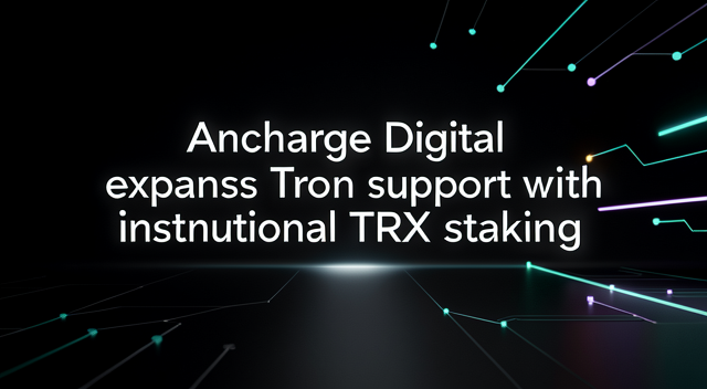 從 USDT 結算霸權到生息資產：Anchorage 機構級 TRX 質押背後的產業棋局 封面圖