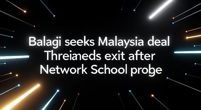 遷移與談判:Balaji 的 Network School 為何在馬來西亞搞事情