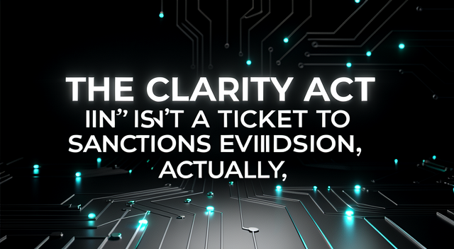 Clarity Act 不是逃脫制裁的便利貼，而是鏈上監管的升級鍵 封面圖
