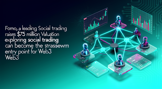 社交交易平台 Fomo 融資 7500 萬美元,估值達 5.5 億美元,社交交易能否成為 Web3 主流入口?