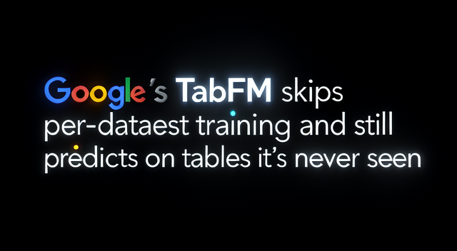 跳過傳統訓練循環：Google TabFM 如何用「情境學習」重新定義表格預測