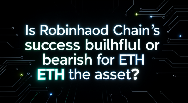 Robinhood Chain交易量飆升，ETH的「貨幣化」賭注正在兌現嗎？