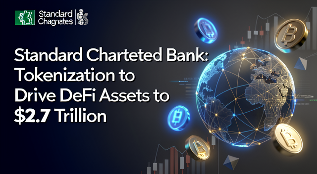 標準渣打銀行：代幣化將推動 DeFi 資產至 2.7 兆美元