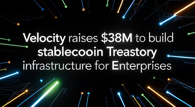Velocity 融資 3800 萬美元，企業穩定幣財庫管理即將迎來基礎建設升級 封面圖